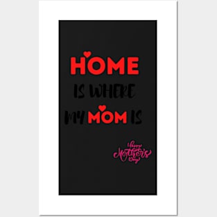 mother's day gift "home is where my mom is" Posters and Art